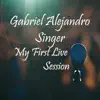 Gabriel Alejandro Singer - I'm Gabriel Alejandro and this is my First Live Session - EP